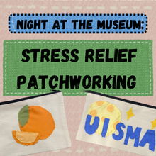 Night at the Museum: Stress-Relief Patchworking